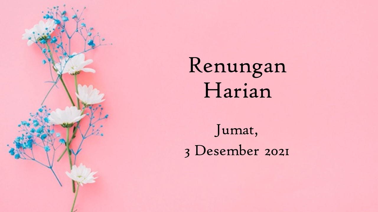 Renungan Harian 3 Desember 2021, Bacaan Injil Hari Ini injil hari ini