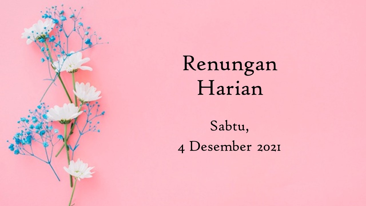 Renungan Harian 4 Desember 2021, Bacaan Injil Hari Ini injil hari ini