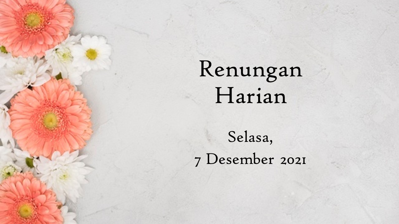 Renungan Harian 7 Desember 2021, Bacaan Injil Hari Ini injil hari ini