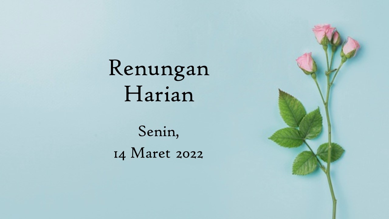 Renungan Harian Hari Ini 14 Maret 2022, Bacaan Injil renungan harian hari ini