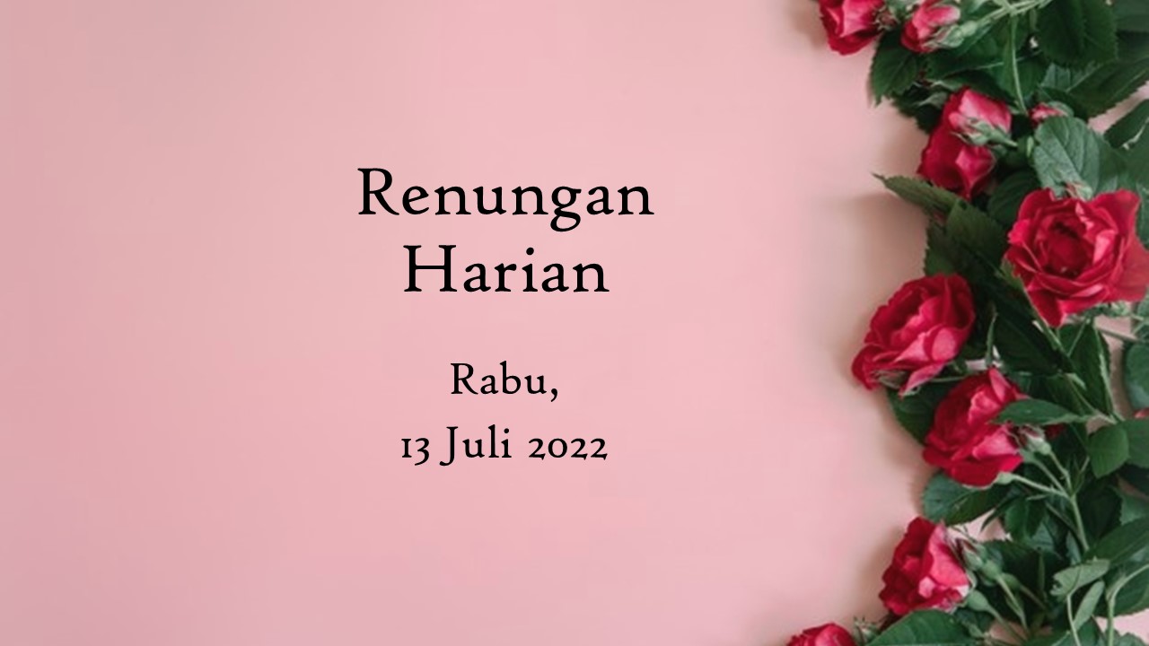 Renungan Harian Hari Ini 13 Juli 2022, Bacaan Injil renungan harian hari ini