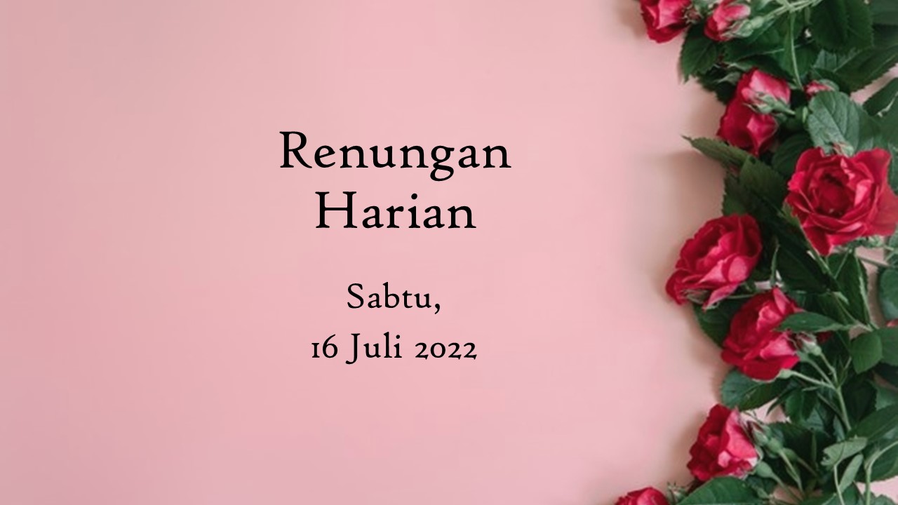 Renungan Harian Hari Ini 16 Juli 2022, Bacaan Injil renungan harian hari ini