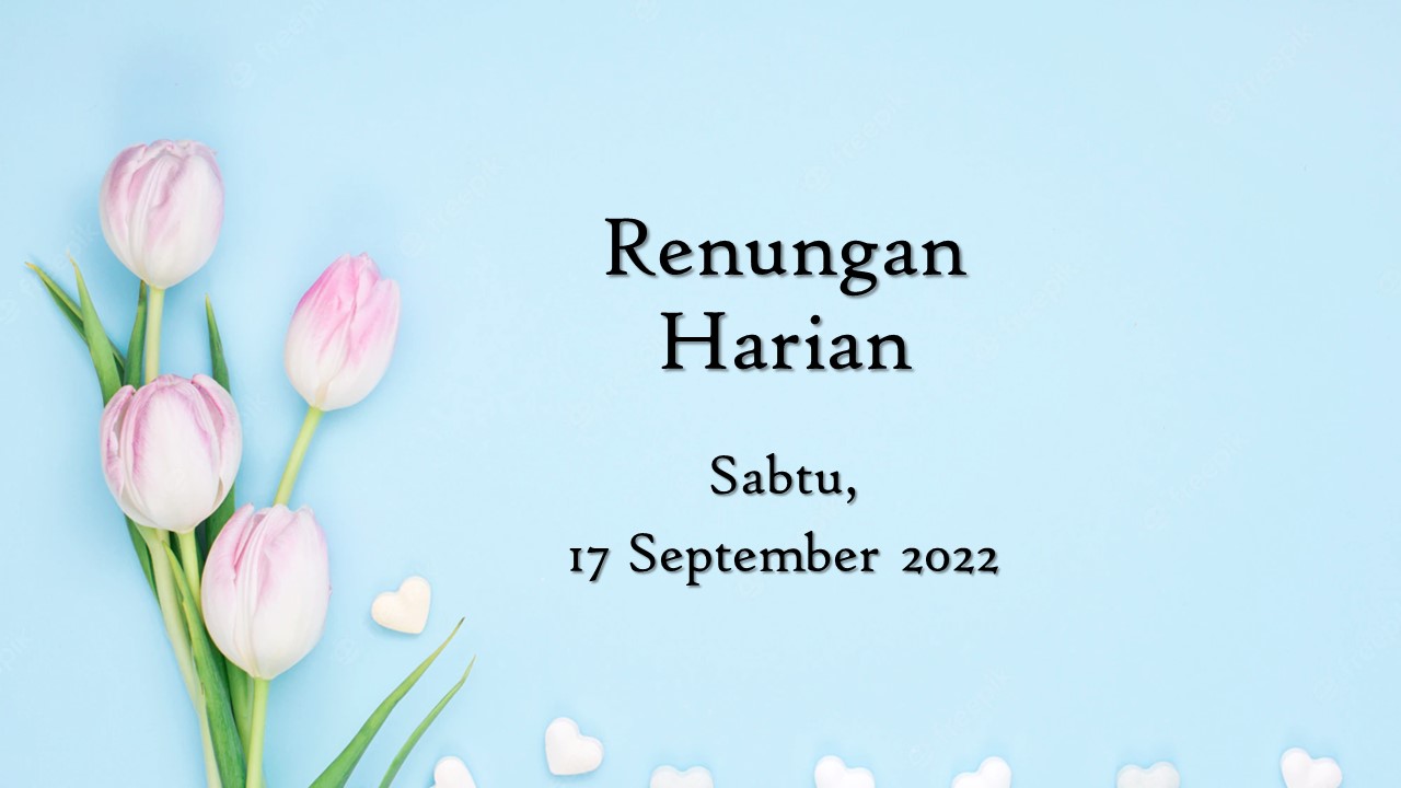 Renungan Harian Hari Ini 17 September 2022, Bacaan Injil renungan harian hari ini