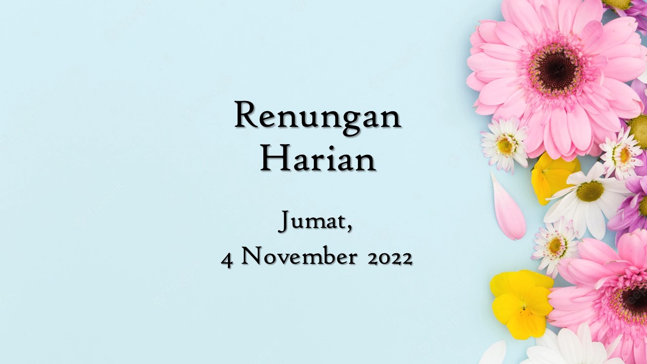 Renungan Harian Hari Ini 4 November 2022, Bacaan Injil renungan harian hari ini