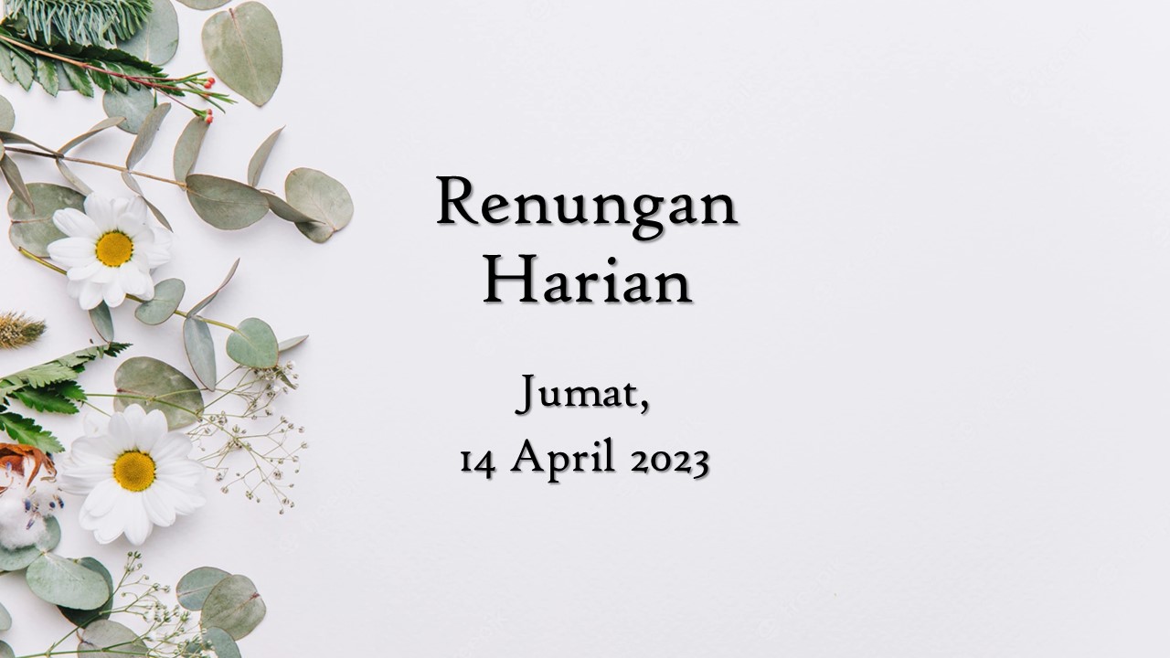 Renungan Harian Hari Ini 14 April 2023, Bacaan Injil renungan harian hari ini