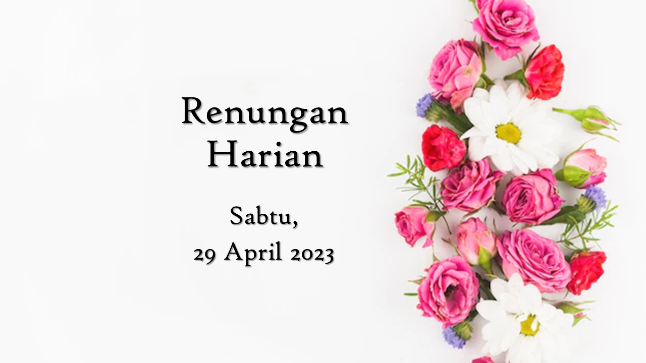 Renungan Harian Hari Ini 29 April 2023, Bacaan Injil renungan harian hari ini