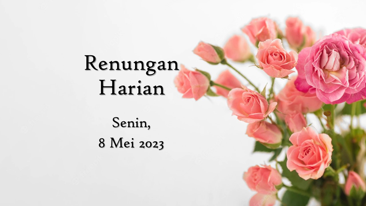 Renungan Harian Hari Ini 8 Mei 2023, Bacaan Injil renungan harian hari ini