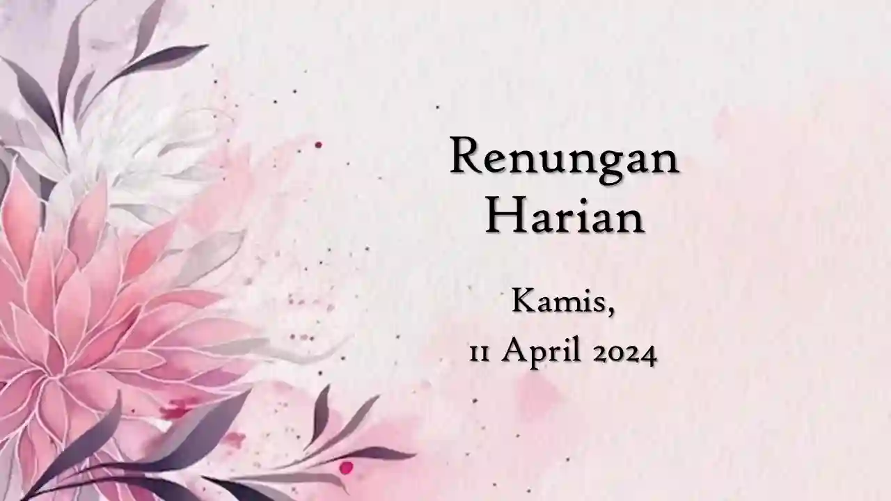 Renungan Harian Hari Ini 11 April 2024 Bacaan Injil renungan harian hari ini