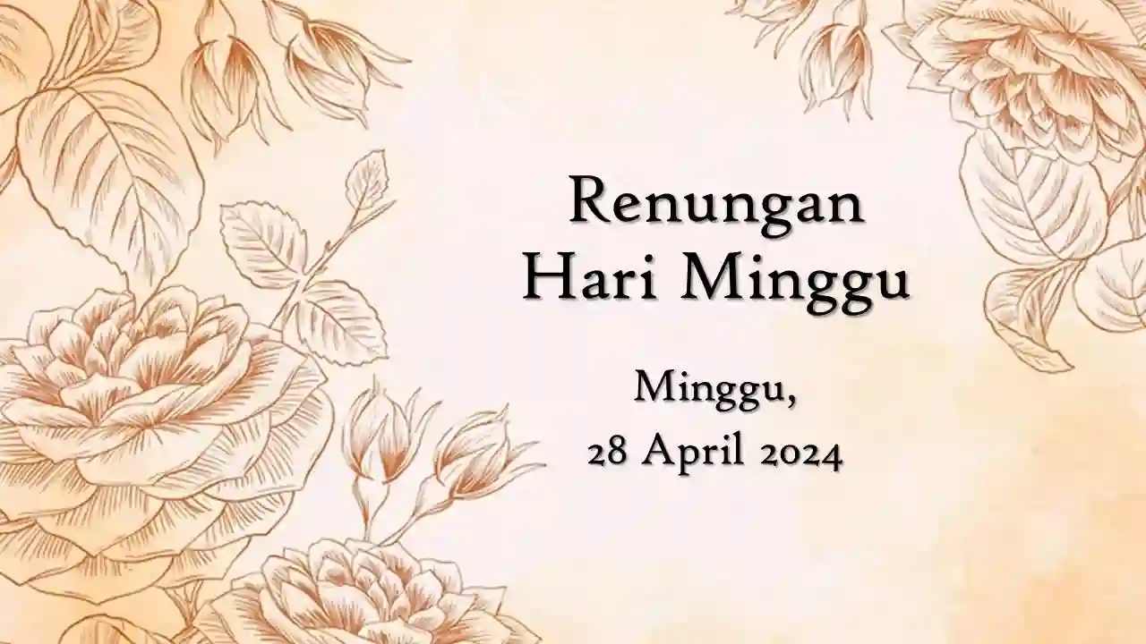 Renungan Harian Hari Ini 28 April 2024 Bacaan Injil renungan harian hari ini