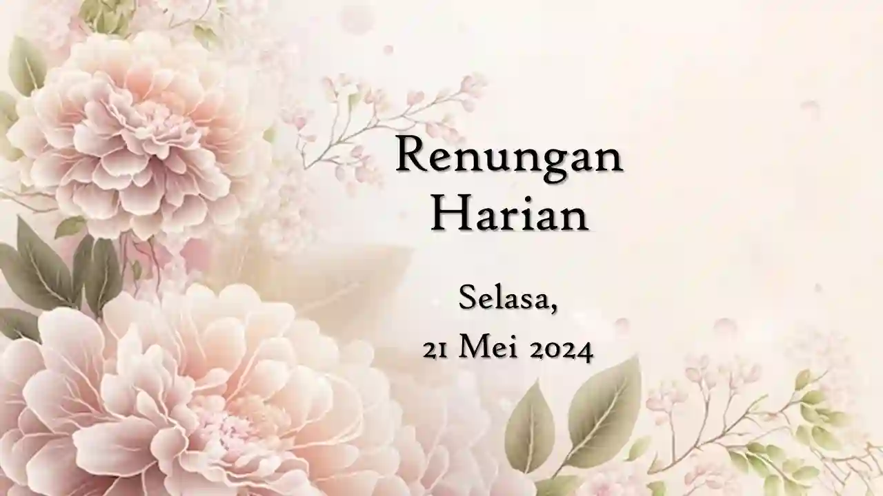 Renungan Harian Hari Ini 21 Mei 2024 Bacaan Injil renungan harian hari ini