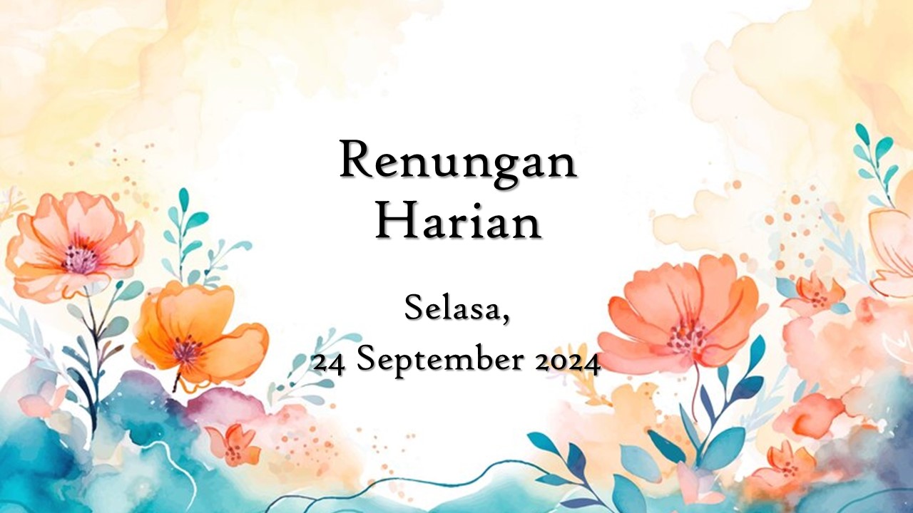 Renungan Harian Hari Ini 24 September 2024 Bacaan Injil renungan harian hari ini