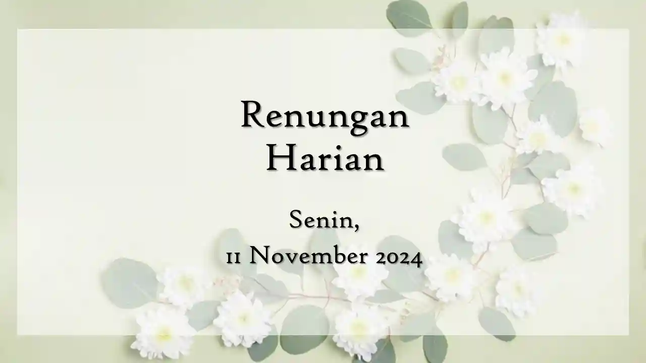 Renungan Harian Hari Ini 11 November 2024 Bacaan Injil renungan harian hari ini